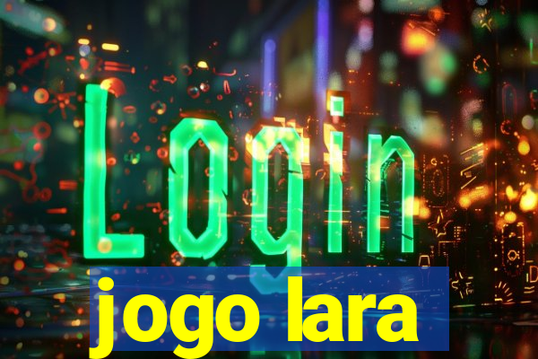 jogo lara