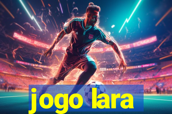 jogo lara