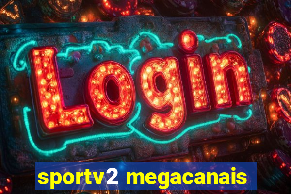 sportv2 megacanais