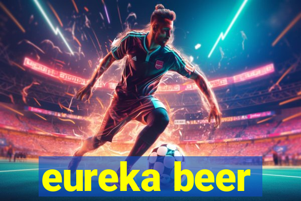 eureka beer