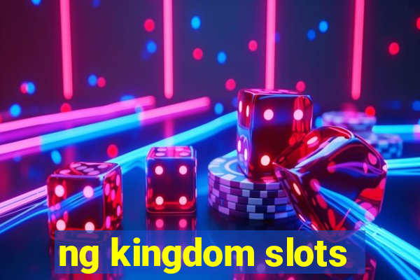 ng kingdom slots