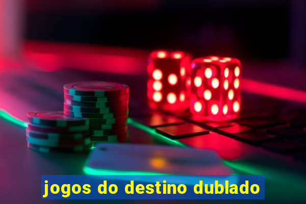 jogos do destino dublado