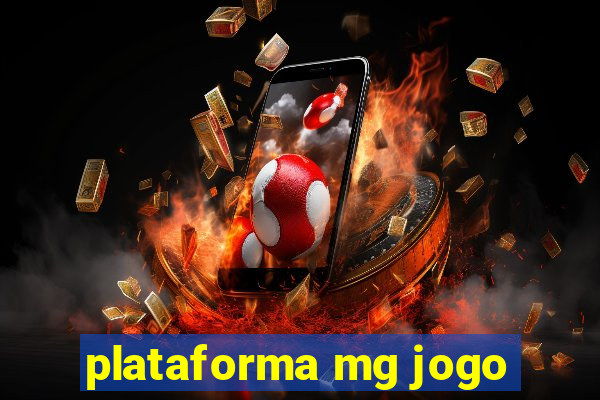 plataforma mg jogo