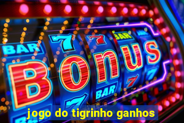 jogo do tigrinho ganhos