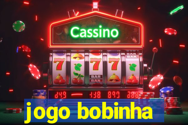 jogo bobinha