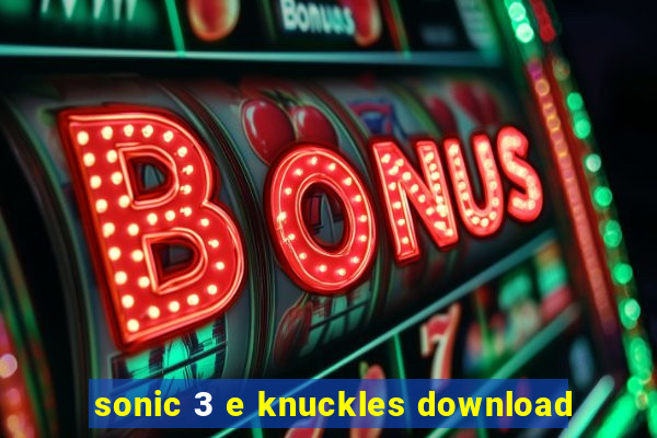 sonic 3 e knuckles download