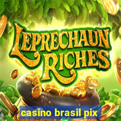 casino brasil pix