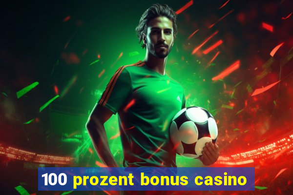 100 prozent bonus casino