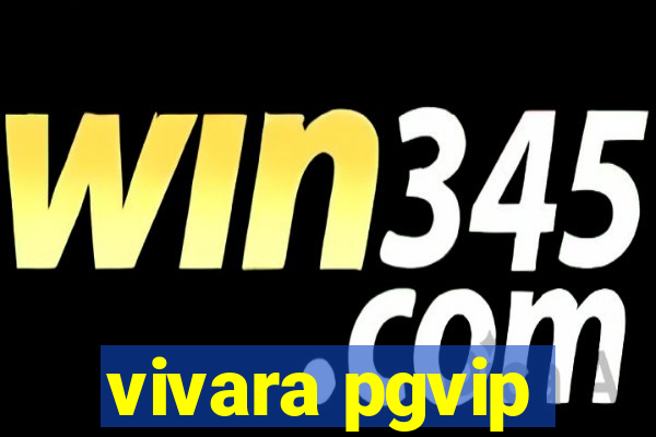 vivara pgvip