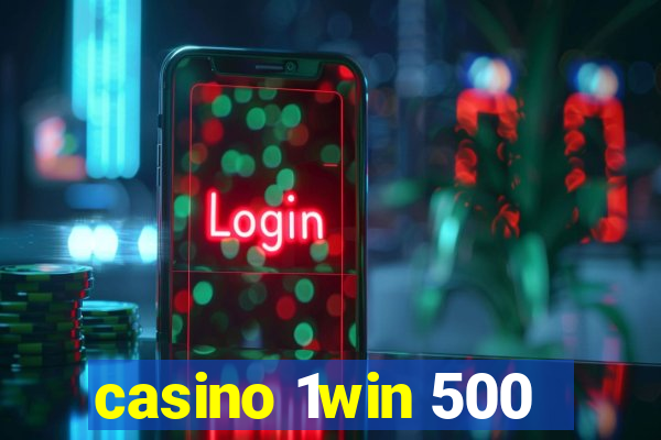 casino 1win 500