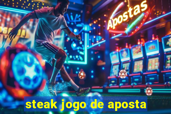 steak jogo de aposta