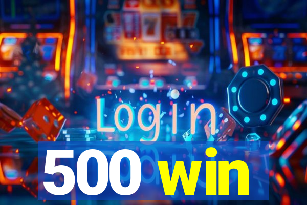 500 win