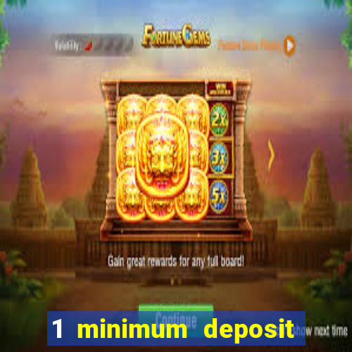 1 minimum deposit mobile casino