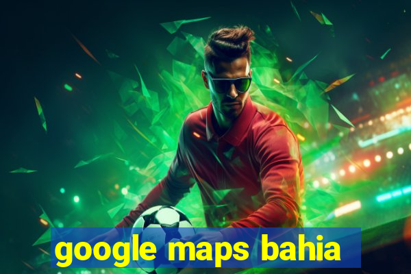 google maps bahia