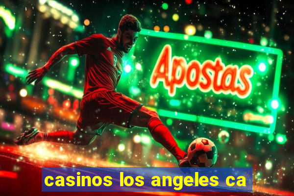 casinos los angeles ca