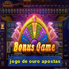 jogo de ouro apostas