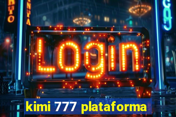 kimi 777 plataforma