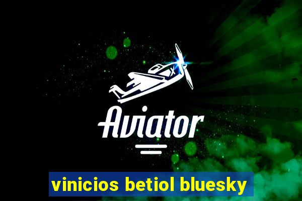 vinicios betiol bluesky