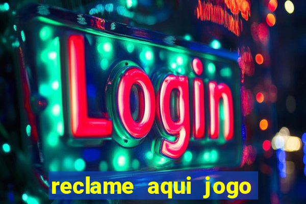 reclame aqui jogo do tigrinho