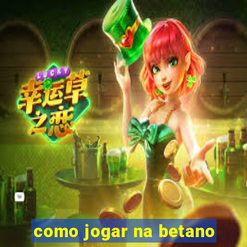 como jogar na betano