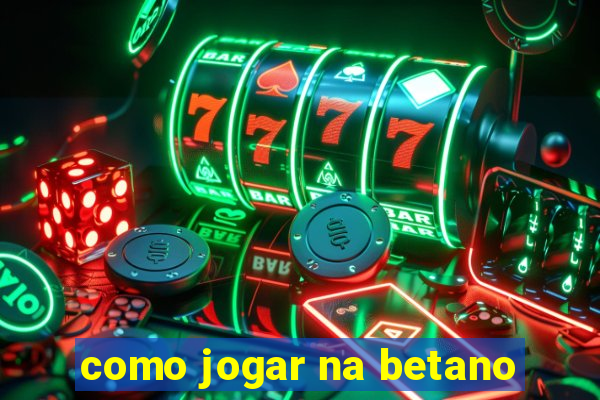 como jogar na betano