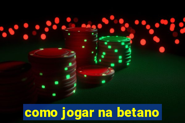 como jogar na betano