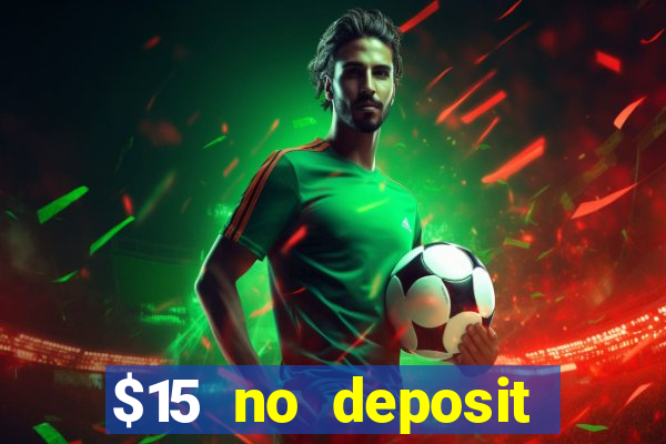 $15 no deposit bonus casino max