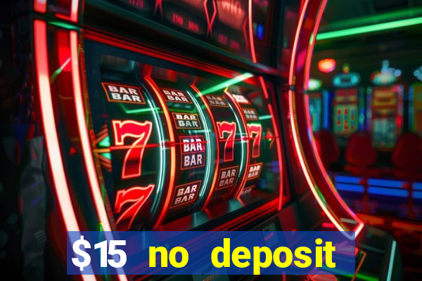 $15 no deposit bonus casino max