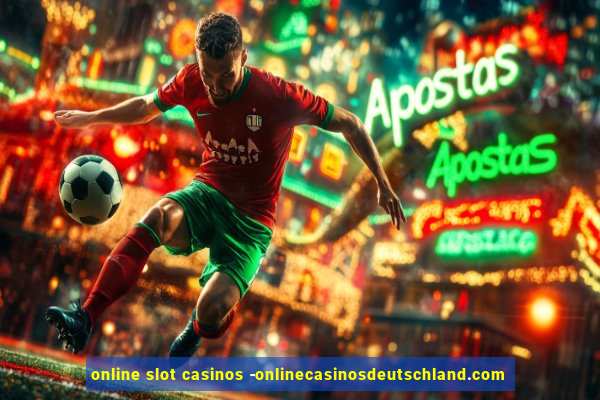 online slot casinos -onlinecasinosdeutschland.com