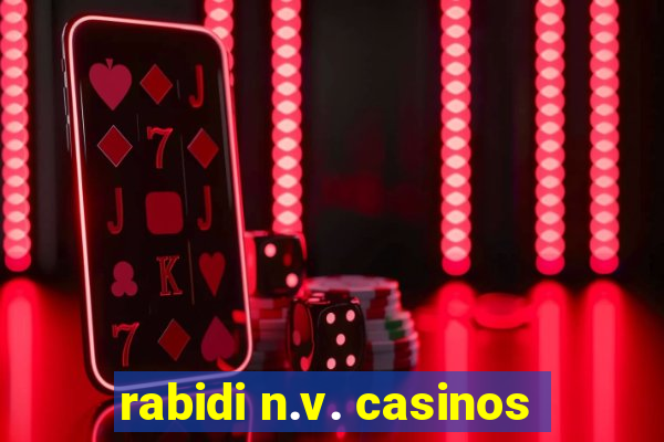 rabidi n.v. casinos