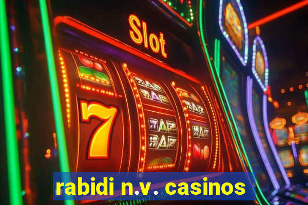 rabidi n.v. casinos