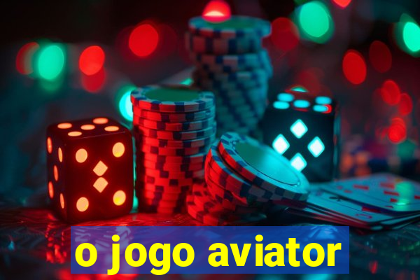 o jogo aviator