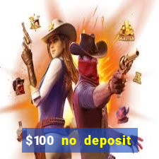 $100 no deposit casino bonus codes instant play