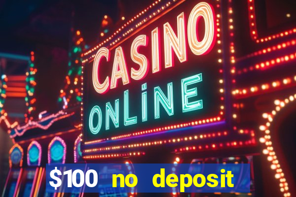 $100 no deposit casino bonus codes instant play