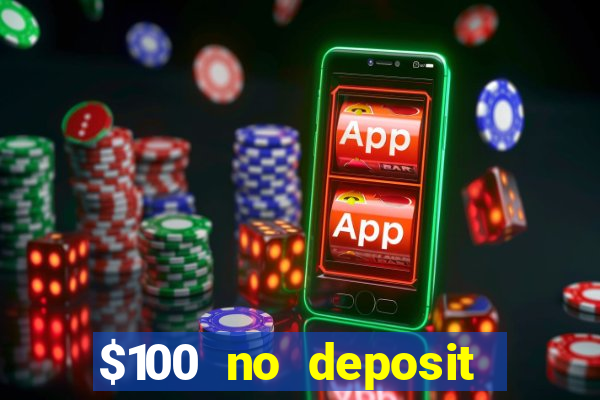 $100 no deposit casino bonus codes instant play