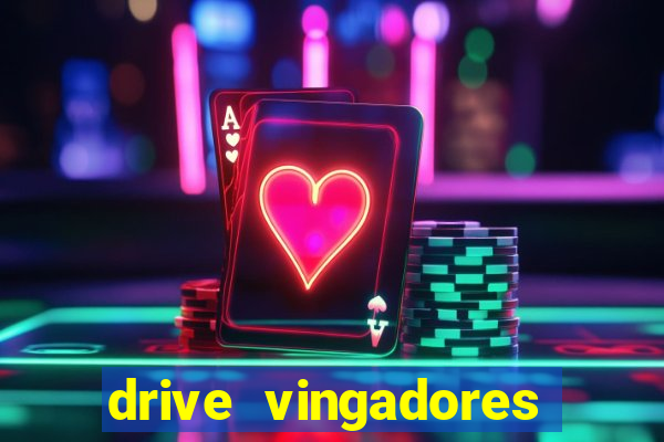 drive vingadores guerra infinita