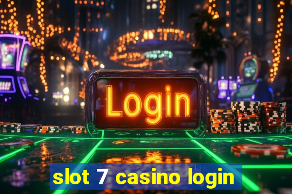 slot 7 casino login