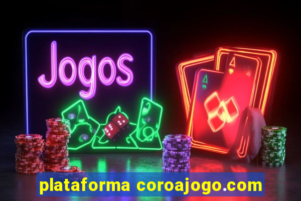 plataforma coroajogo.com