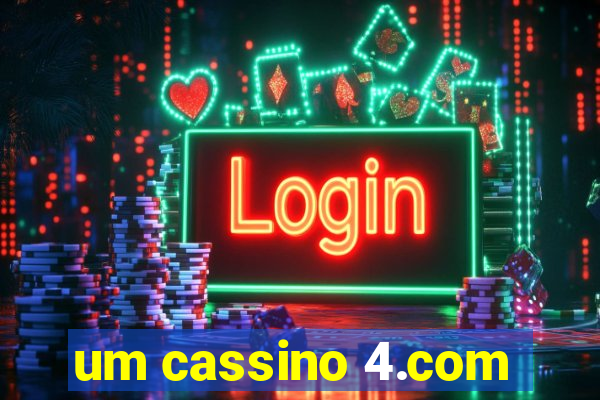 um cassino 4.com