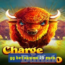 gg bet casino 25 euro