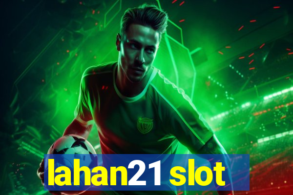 lahan21 slot