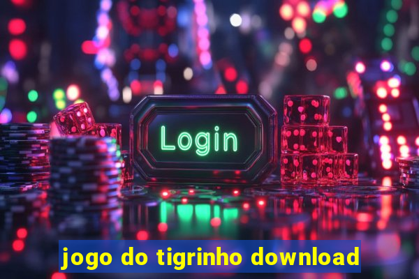 jogo do tigrinho download