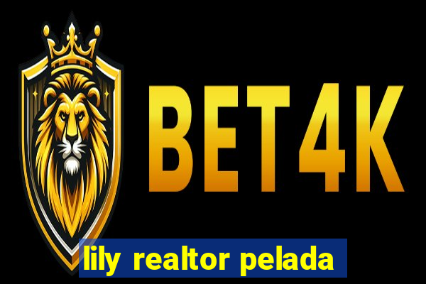 lily realtor pelada