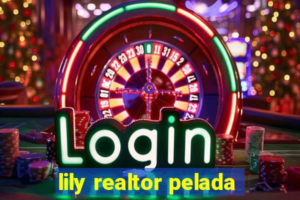 lily realtor pelada