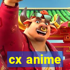 cx anime