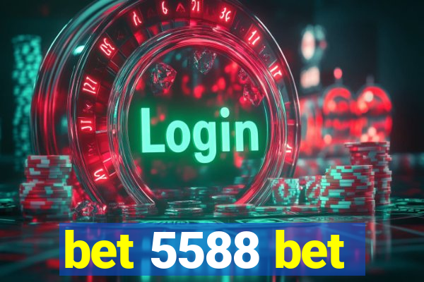 bet 5588 bet