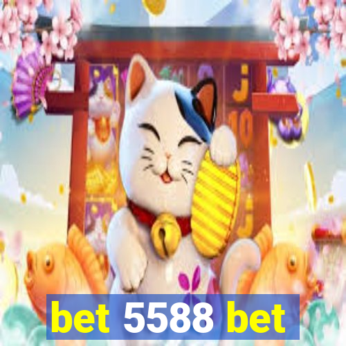 bet 5588 bet