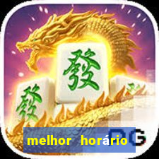 melhor horário fortune tiger