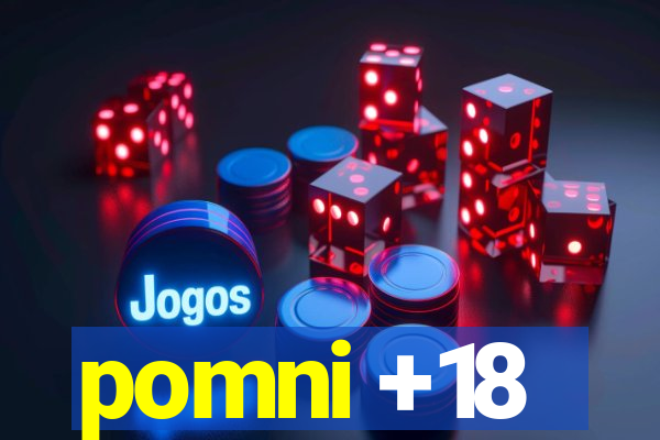 pomni +18