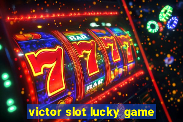 victor slot lucky game